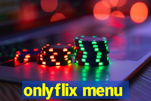 onlyflix menu